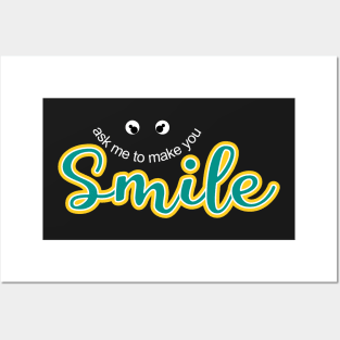 Ask Me To Make You Smile Posters and Art